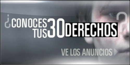 ¿CONOCES TUS 30 DERECHOS?   VE LOS ANUNCIOS