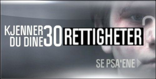 KJENNER DU DINE 30 RETTIGHETER  SE PSA'ENE