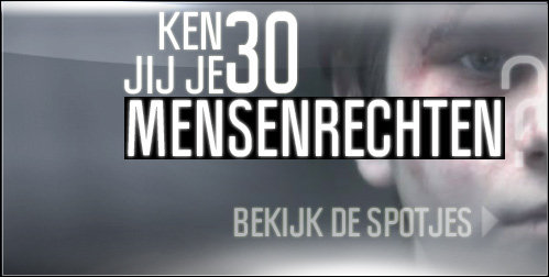 KEN JIJ JE 30 MENSENRECHTEN?  BEKIJK DE SPOTJES